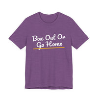 Thumbnail for Box Out Or Go Home — Basketball T-Shirt