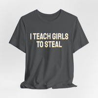 Thumbnail for I Teach Girls To Steal — Softball T-Shirt
