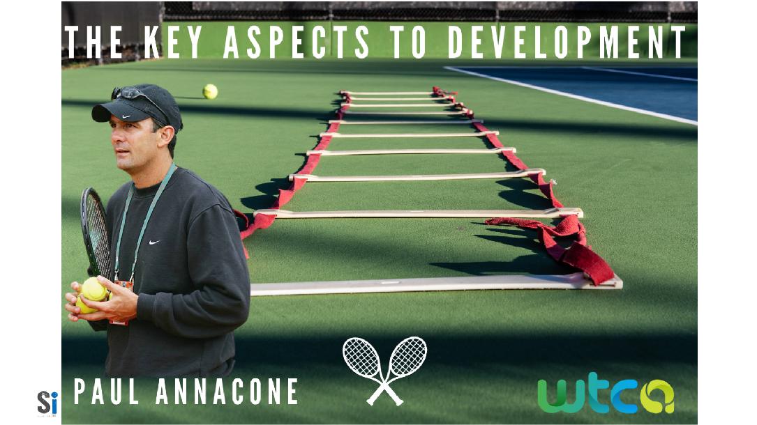 Paul Annacone - The Key Aspects to Development