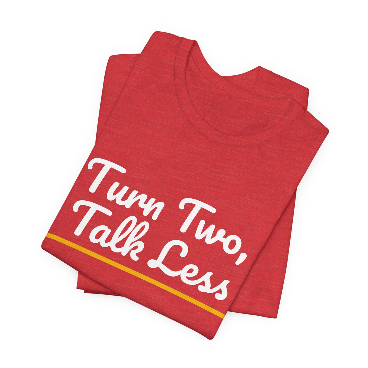 Turn Two, Talk Less — Baseball T-Shirt