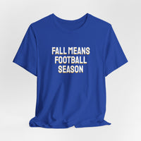 Thumbnail for Fall Means Football Season — Football T-Shirt