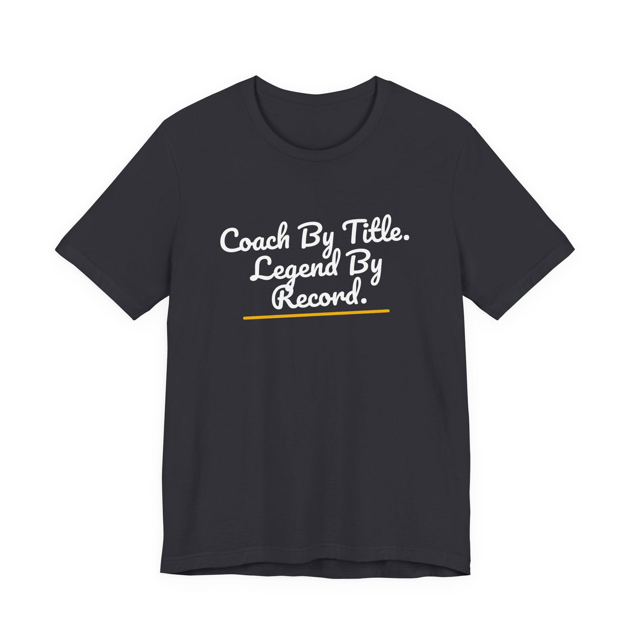 Coach By Title. Legend By Record. — Basketball T-Shirt