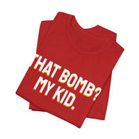Thumbnail for That Bomb? My Kid. — Baseball T-Shirt