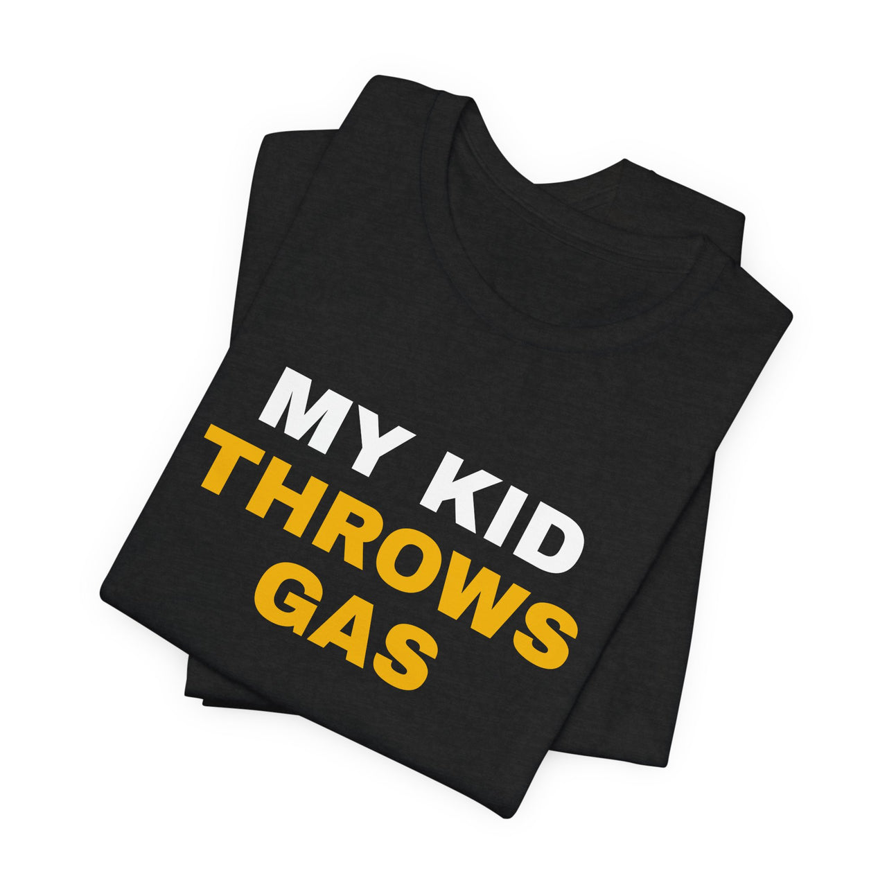 My Kid Throws Gas — Baseball T-Shirt