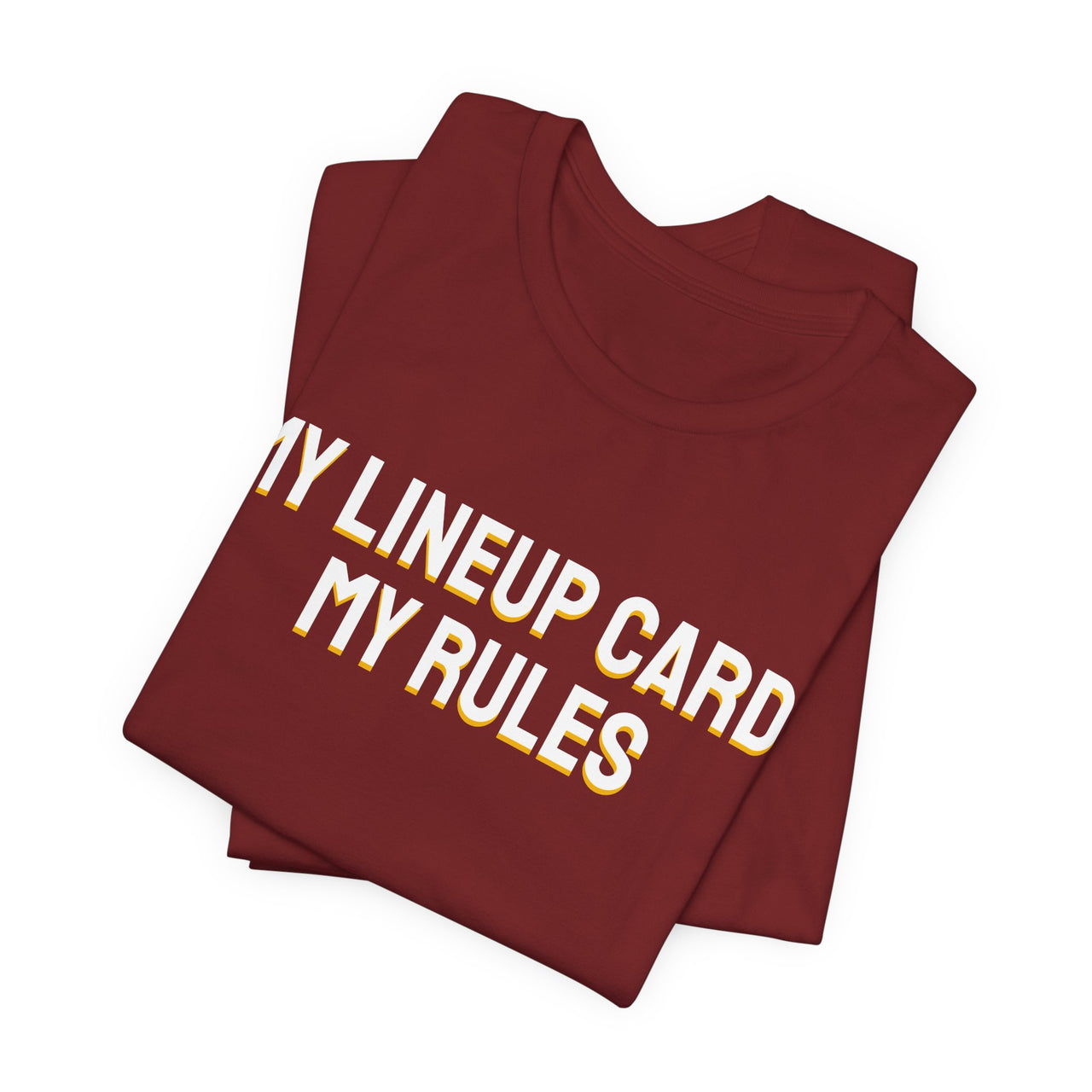 My Lineup Card, My Rules — Baseball T-Shirt