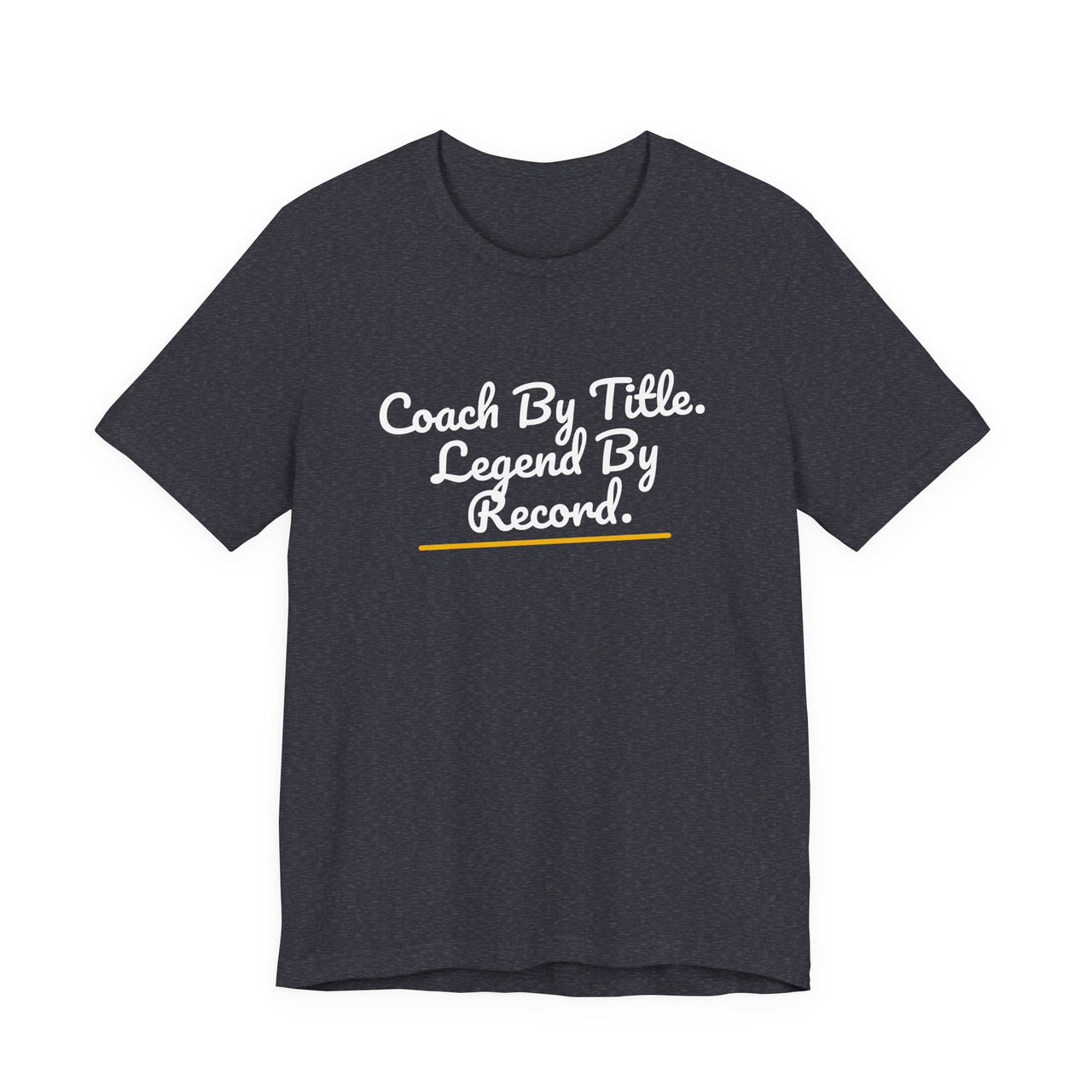 Coach By Title. Legend By Record. — Basketball T-Shirt