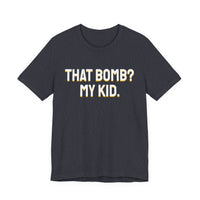 Thumbnail for That Bomb? My Kid. — Baseball T-Shirt