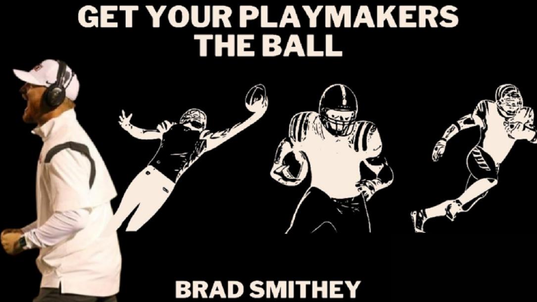 Get Your Playmakers the Ball with Brad Smithey