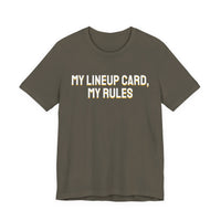 Thumbnail for My Lineup Card, My Rules — Baseball T-Shirt