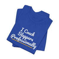Thumbnail for I Coach Slappers Professionally — Softball T-Shirt
