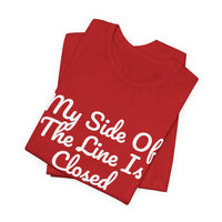 Thumbnail for My Side Of The Line Is Closed — Football T-Shirt
