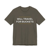 Thumbnail for Will Travel For Buckets — Basketball T-Shirt