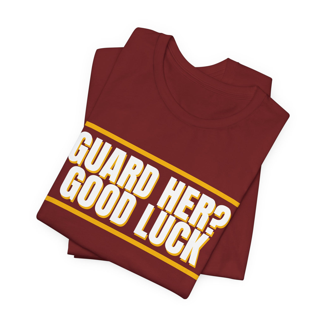 Guard Her? Good Luck — Basketball T-Shirt
