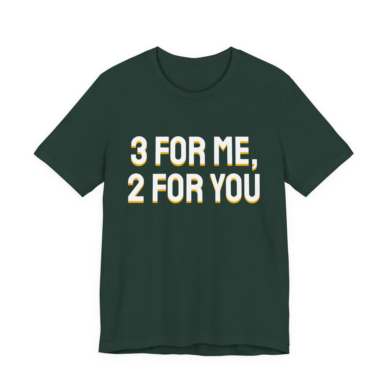 3 For Me, 2 For You — Basketball T-Shirt