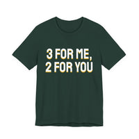 Thumbnail for 3 For Me, 2 For You — Basketball T-Shirt