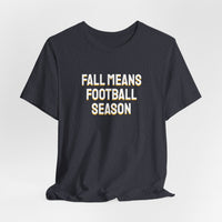 Thumbnail for Fall Means Football Season — Football T-Shirt