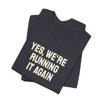 Thumbnail for Yes, We're Running It Again — Basketball T-Shirt