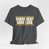 Thumbnail for Guard Her? Good Luck — Basketball T-Shirt