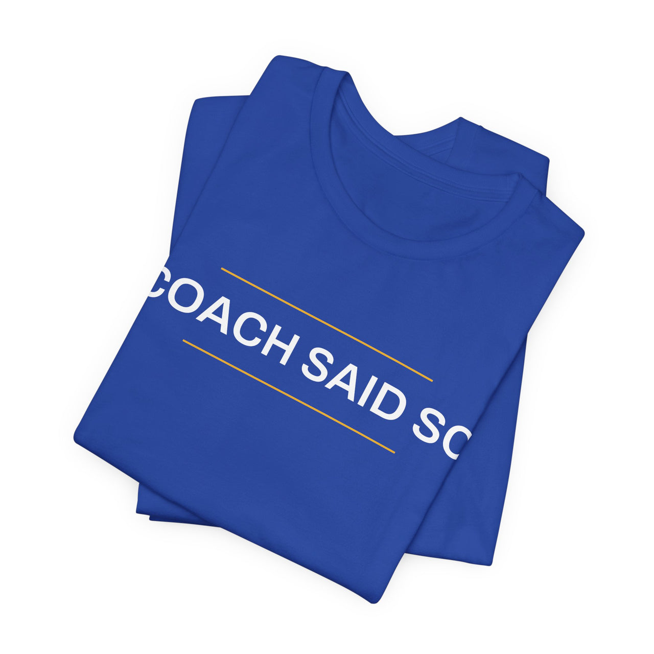 Coach Said So — Basketball T-Shirt