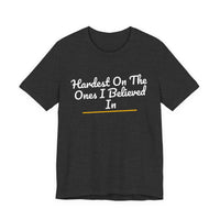 Thumbnail for Hardest On The Ones I Believed In — Football T-Shirt