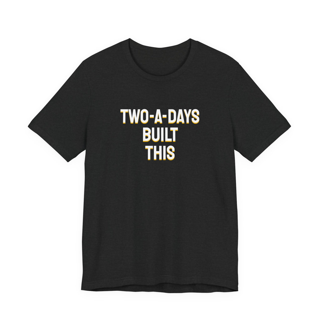 Two-A-Days Built This — Football T-Shirt