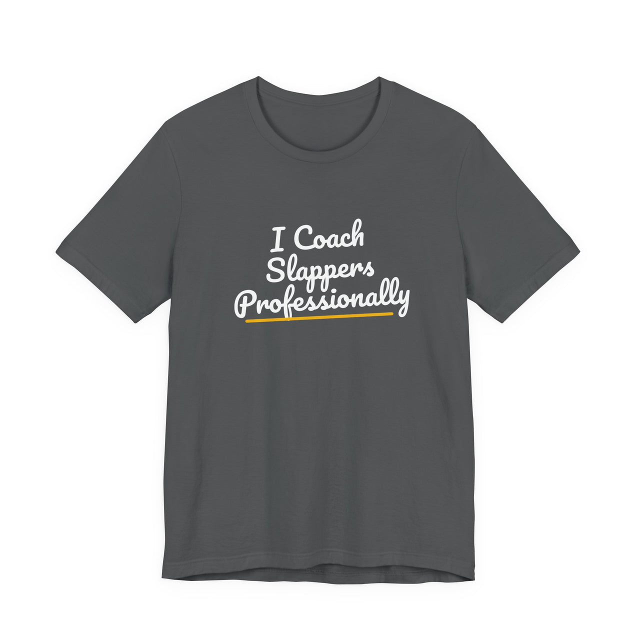 I Coach Slappers Professionally — Softball T-Shirt