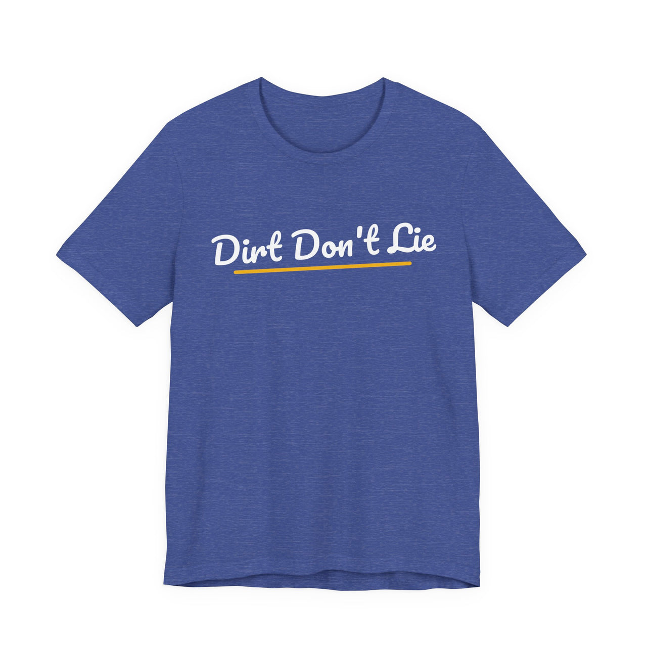 Dirt Don't Lie — Baseball T-Shirt