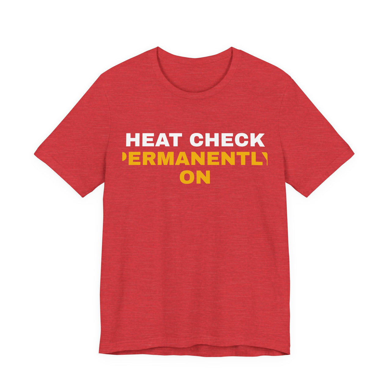 Heat Check Permanently On — Basketball T-Shirt