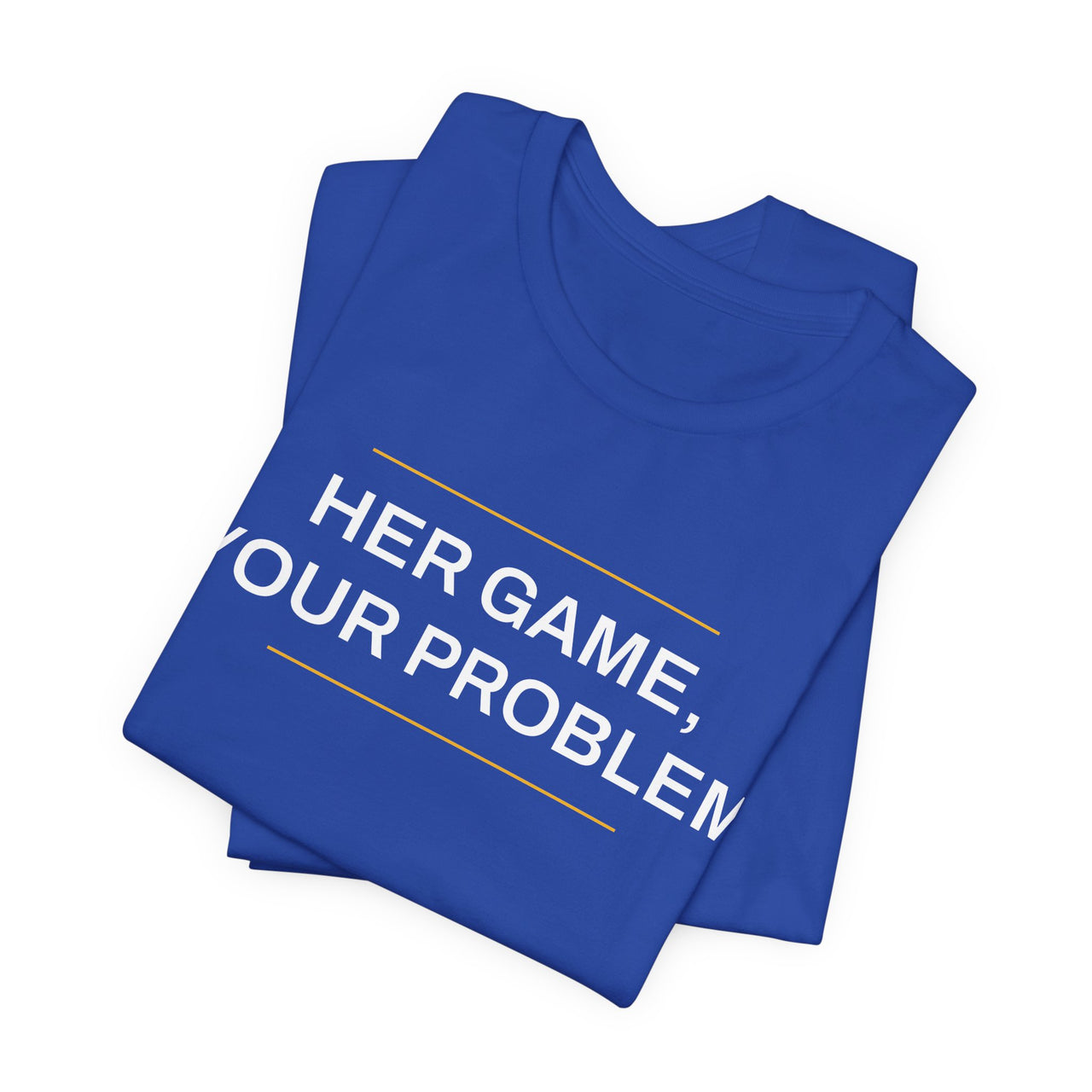 Her Game, Your Problem — Basketball T-Shirt