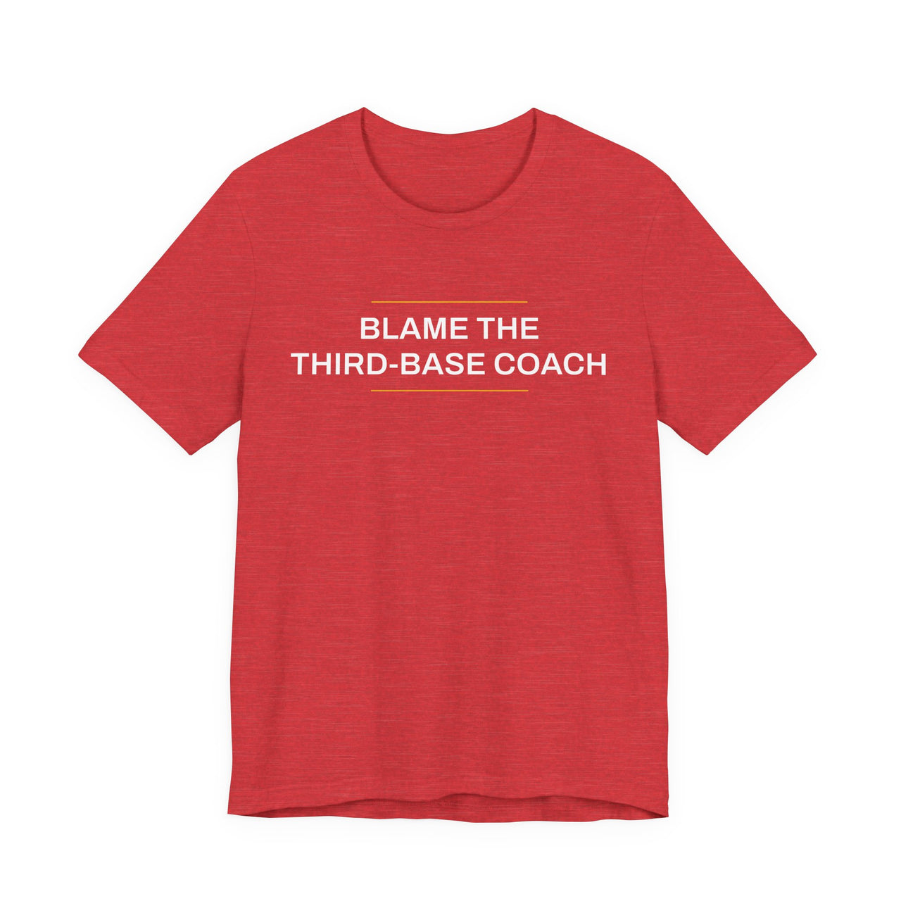Blame The Third-Base Coach — Baseball T-Shirt