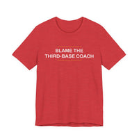 Thumbnail for Blame The Third-Base Coach — Baseball T-Shirt