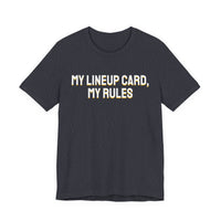 Thumbnail for My Lineup Card, My Rules — Baseball T-Shirt