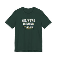 Thumbnail for Yes, We're Running It Again — Basketball T-Shirt