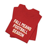 Thumbnail for Fall Means Football Season — Football T-Shirt