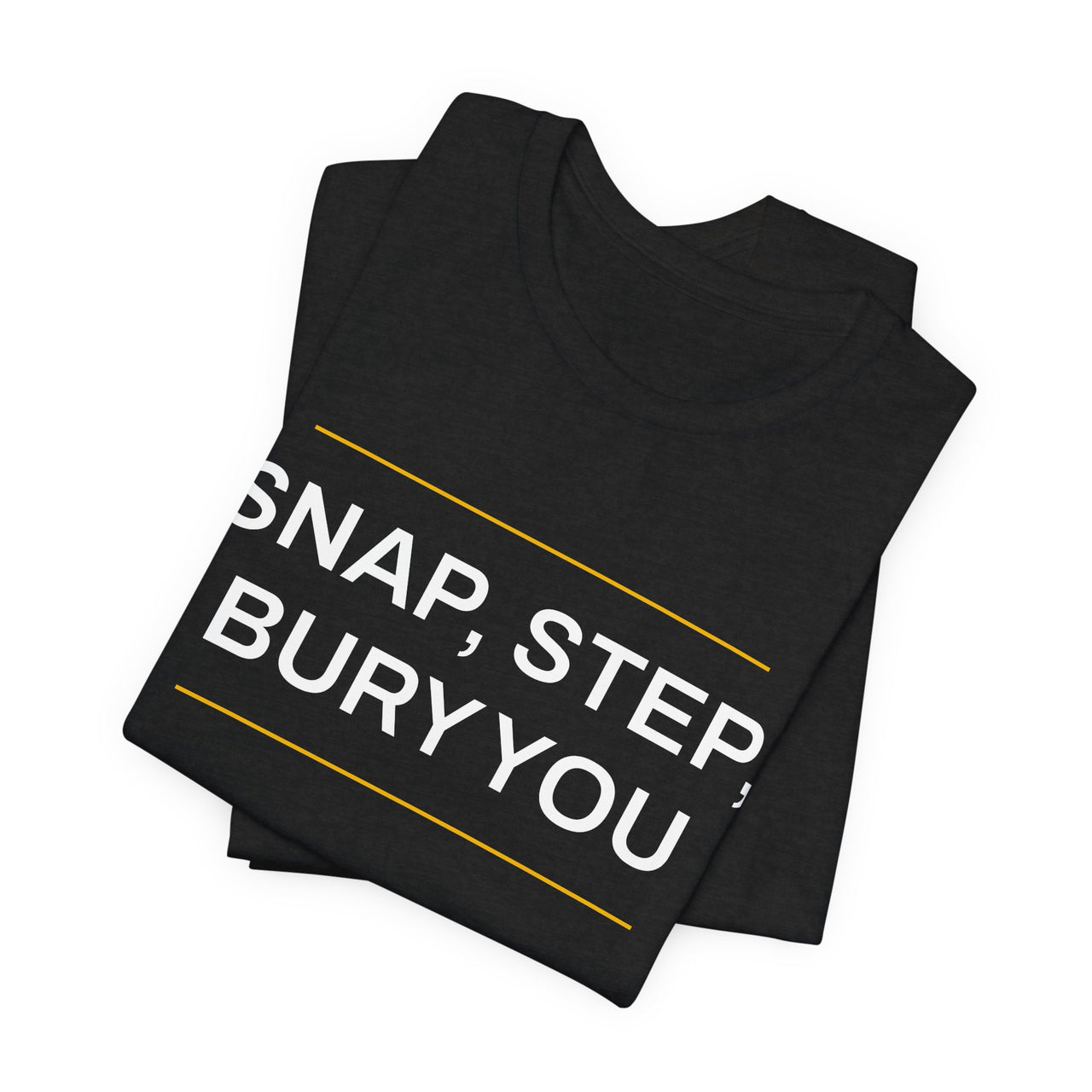 Snap, Step, Bury You — Football T-Shirt