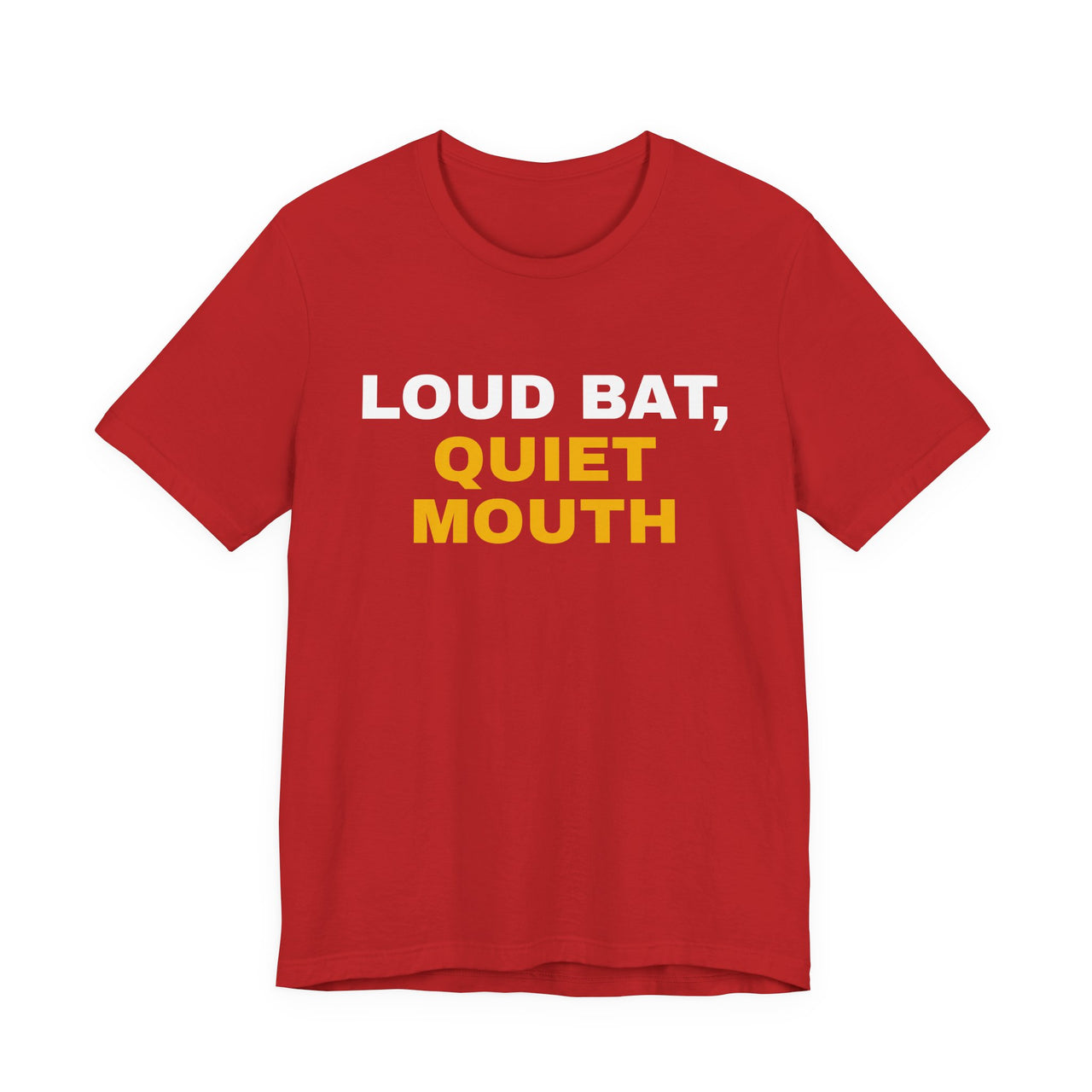 Loud Bat, Quiet Mouth — Baseball T-Shirt