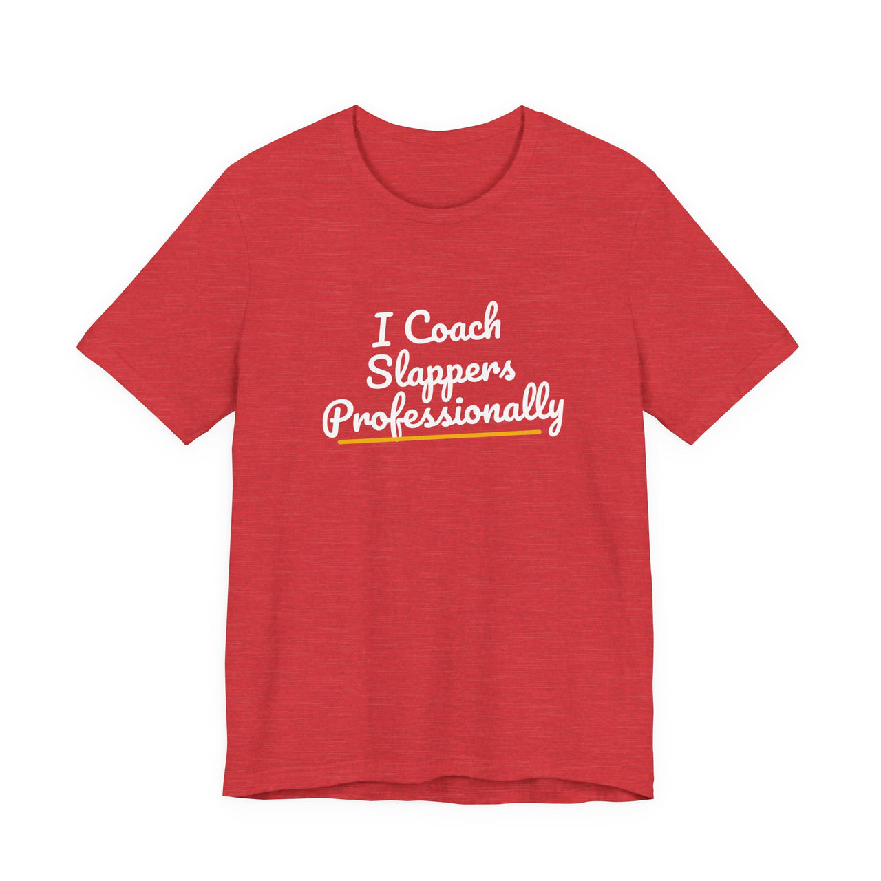 I Coach Slappers Professionally — Softball T-Shirt