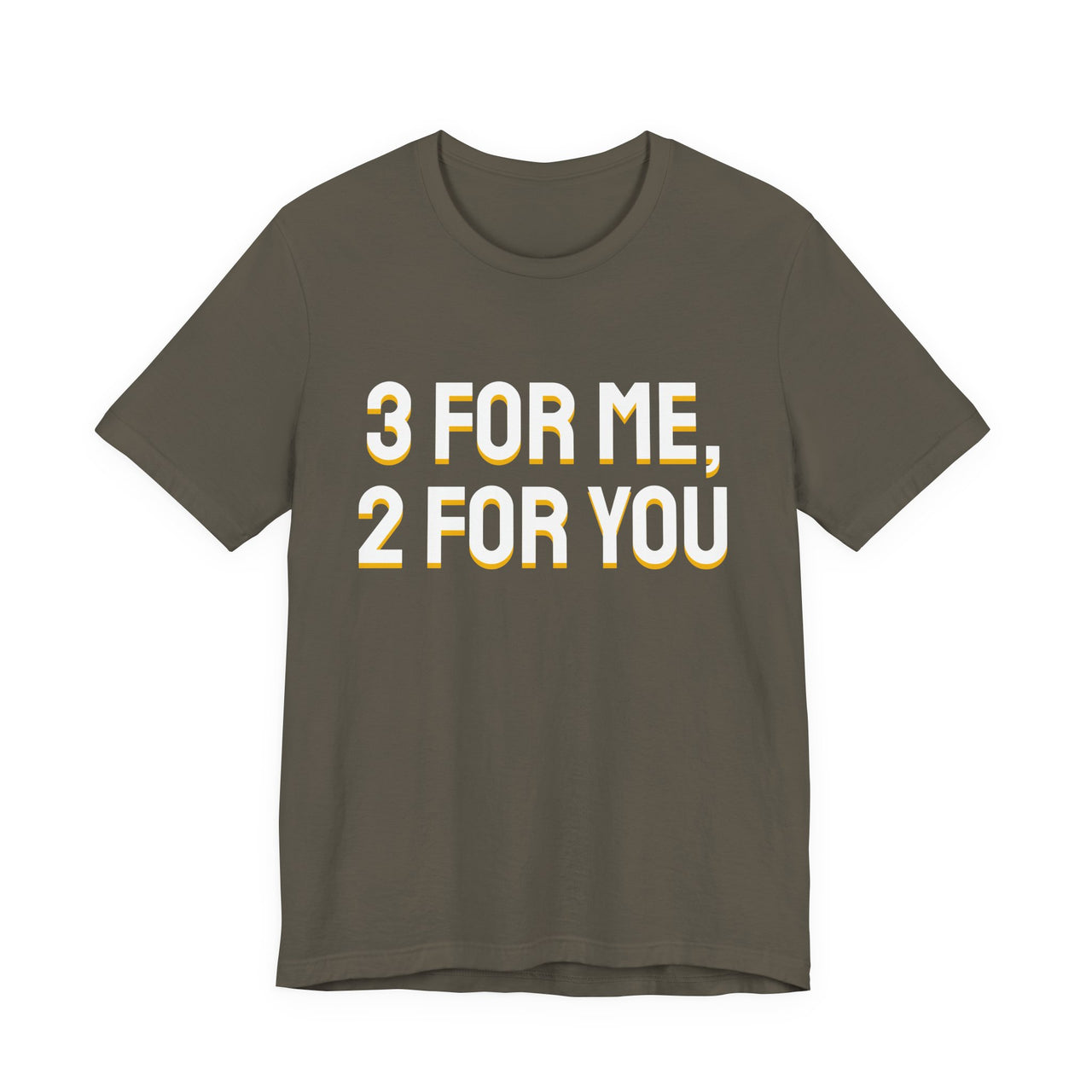3 For Me, 2 For You — Basketball T-Shirt