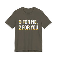 Thumbnail for 3 For Me, 2 For You — Basketball T-Shirt