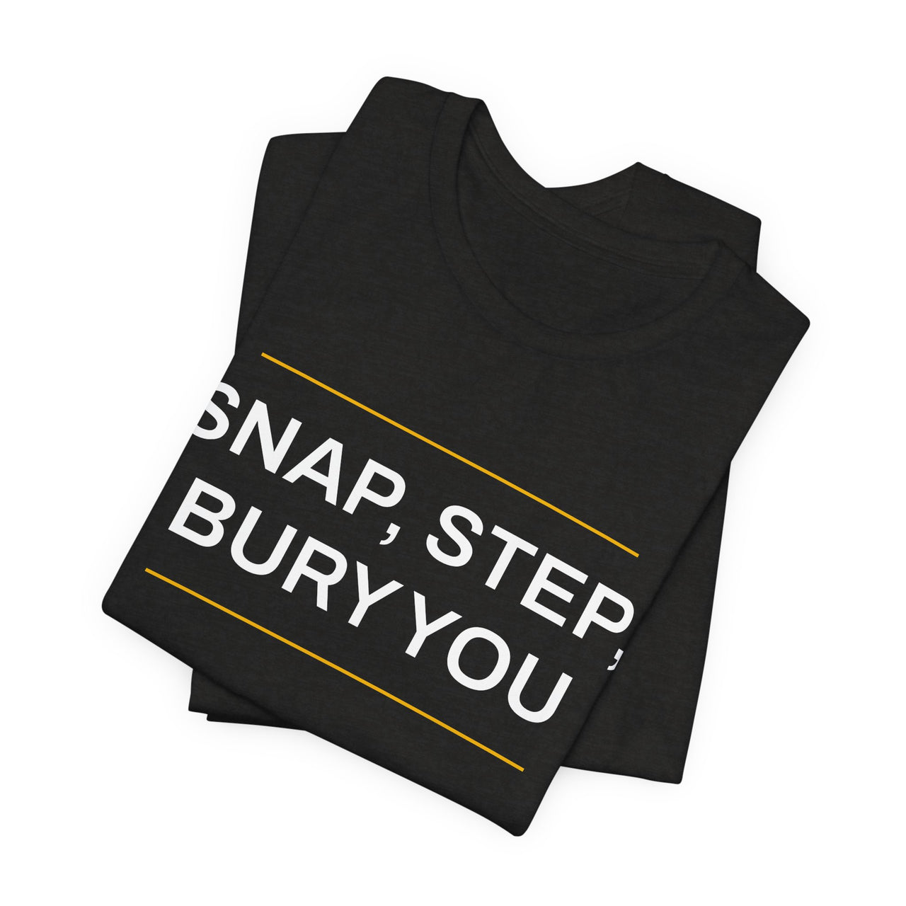 Snap, Step, Bury You — Football T-Shirt