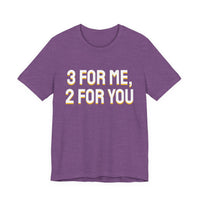 Thumbnail for 3 For Me, 2 For You — Basketball T-Shirt