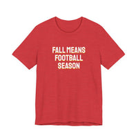 Thumbnail for Fall Means Football Season — Football T-Shirt