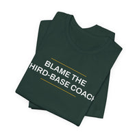Thumbnail for Blame The Third-Base Coach — Baseball T-Shirt