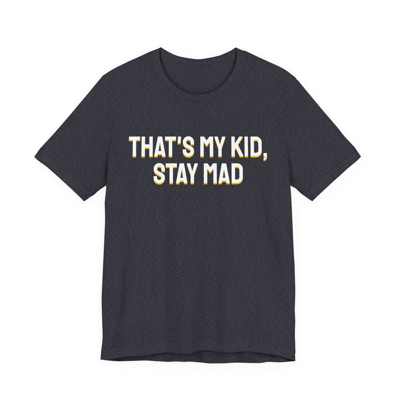That's My Kid, Stay Mad — Basketball T-Shirt
