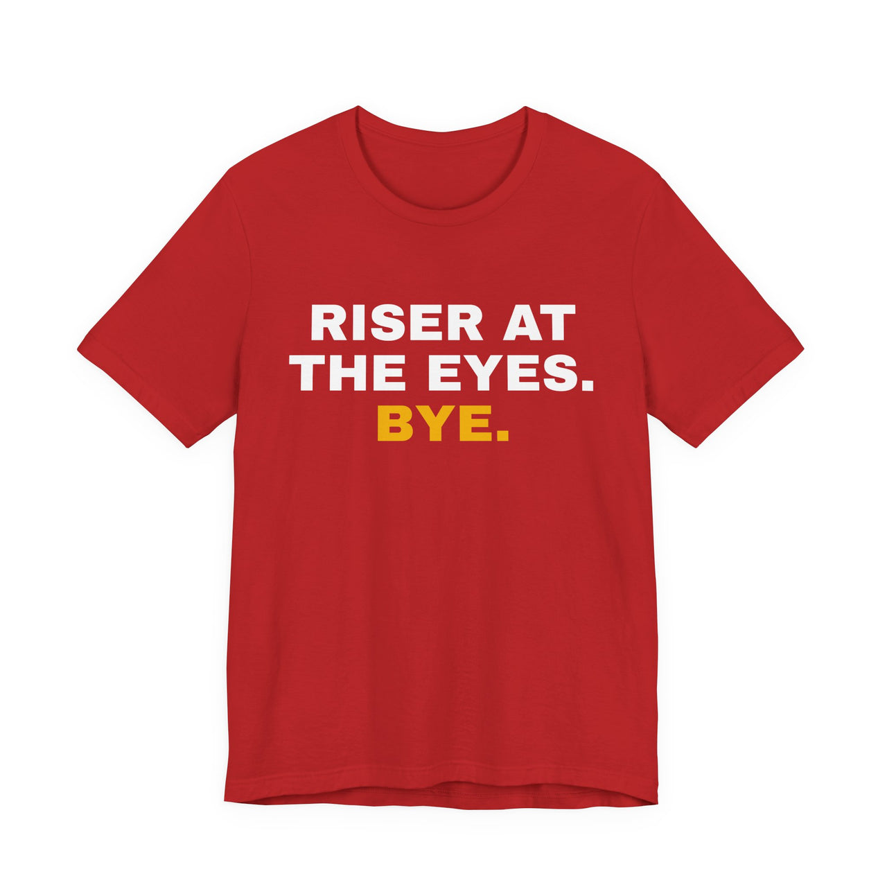 Riser At The Eyes. Bye. — Softball T-Shirt