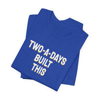 Thumbnail for Two-A-Days Built This — Football T-Shirt