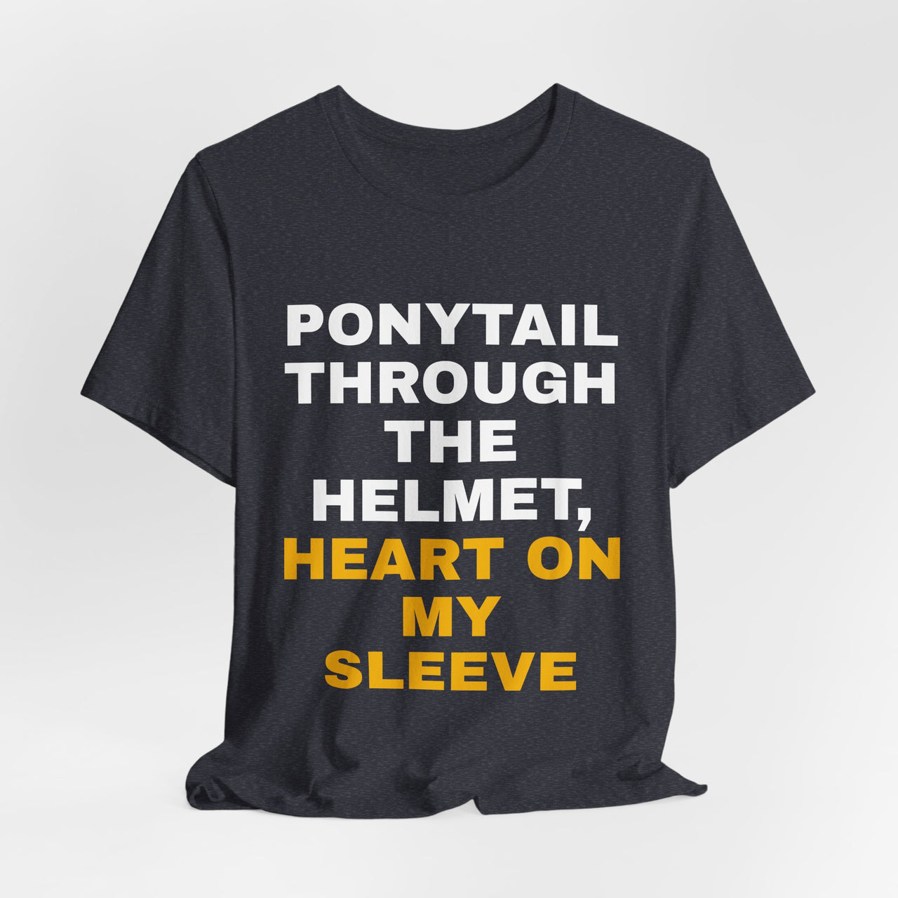 Ponytail Through The Helmet, Heart On My Sleeve — Softball T-Shirt