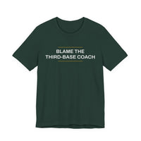 Thumbnail for Blame The Third-Base Coach — Baseball T-Shirt