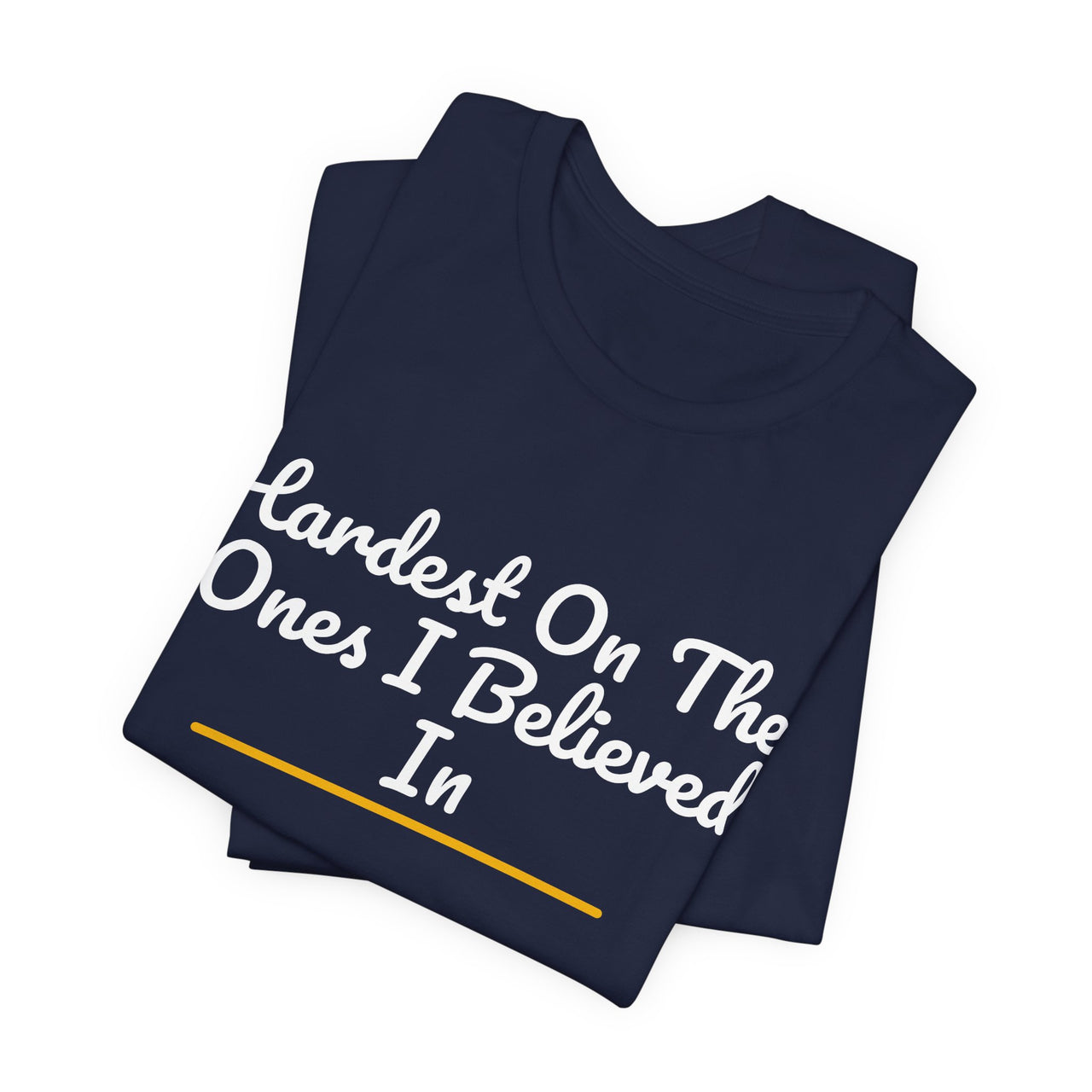 Hardest On The Ones I Believed In — Football T-Shirt