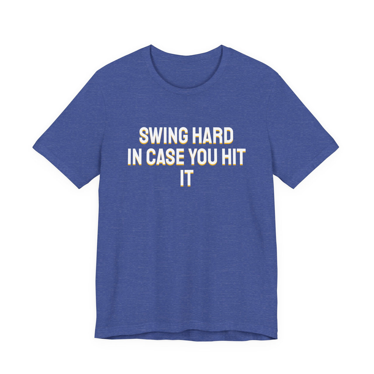 Swing Hard In Case You Hit It — Softball T-Shirt